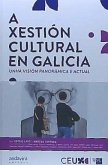 A xestion cultural en Galicia : unha visión panorámica e actual