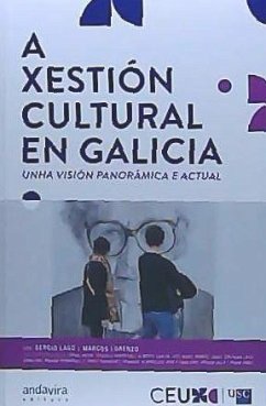 A xestion cultural en Galicia : unha visión panorámica e actual - Lorenzo, Marcos