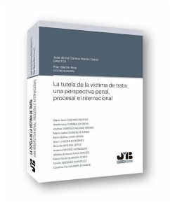 La tutela de la víctima de trata : una perspectiva penal, procesal e internacional - Martín Ostos, José; Martín Ríos, María del Pilar
