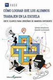 Cómo lograr que los alumnos trabajen en la escuela Cómo lograr que los alumnos trabajen en la escuela