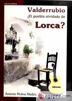 Valderrubio ¿el pueblo olvidado de Lorca? - Molina Medina, Antonio