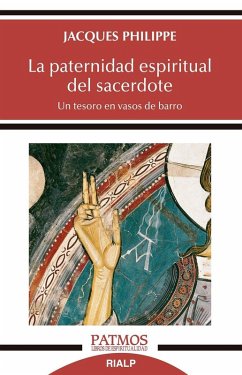 La paternidad espiritual del sacerdote : un tesoro en vasos de barro - Philippe, Jacques