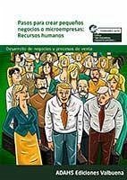 Pasos para crear pequeños negocios o microempresas : recursos humanos