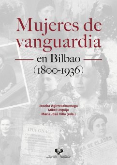 Mujeres de vanguardia en Bilbao, 1800-1936 - Agirreazkuenaga Zigorraga, Joseba