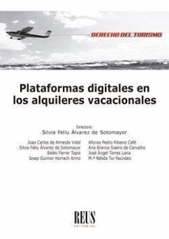 Plataformas digitales en los alquileres vacacionales - Torres Lana, José Ángel . . . [et al.; Tur Faúndez, María Nélida; Feliú Álvarez de Sotomayor, Silvia; Ferrer Tapia, Belén; Branca da Silva Soeiro de Carvalho, Ana; de Almeida Vidal, Joao Carlos; Gunnar Horrach Armo, Josep; Ribeiro Café, Afonso Pedro