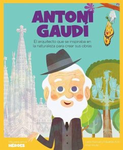 Antoni Gaudí : el arquitecto que se inspiraba en la naturaleza para crear sus obras - Acín, Eduardo; Pascual Roig, Carla