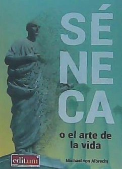 Séneca o El arte de la vida : una introducción - Albrecht, Michael Von