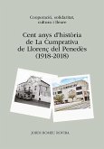 Cent anys d'història de La Cumprativa de Llorenç del Penedès : Cooperació, solidaritat, cultura i lleure