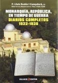 Monarquía, República, en tiempo de guerra : diarios completos 1922-1938
