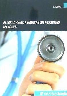 Alteraciones psíquicas en personas mayores - Lorenzo Tapia, Francisco; Benavente Ramos, José María . . . [et al.