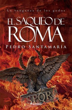 El saqueo de Roma : la venganza de los godos - Santamaría Fernández, Pedro