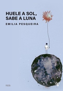 Huele a sol, sabe a luna - Pesqueira, Emilia