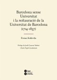 Barcelona sense universitat i la restauració de la Universitat de Barcelona, 1714-1837