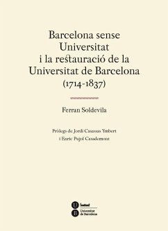 Barcelona sense universitat i la restauració de la Universitat de Barcelona, 1714-1837 - Soldevila Zubiburu, Ferran; Soldevila i Zubiburu, Ferran
