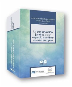 La construcción jurídica de un espacio marítimo común europeo - Sobrino Heredia, José Manuel; Oanta, Alexandra Gabriela