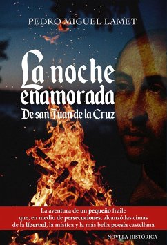 La noche enamorada : de San Juan de la Cruz - Lamet Moreno, Pedro Miguel