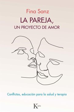 La pareja, un proyecto de amor : conflictos, educación para la salud y terapia - Sanz Ramón, Fina