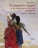 El imaginario español en las Exposiciones Universales del siglo XIX : exotismo y modernidad