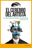 El cerebro del artista : la creatividad vista desde la neurociencia