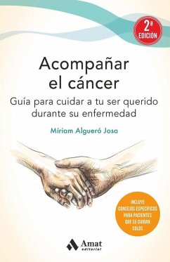 Cover Acompañar el cáncer : guía para cuidar a tu ser querido durante su enfermedad