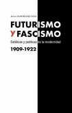 Futurismo y fascismo : estéticas y poéticas de la modernidad