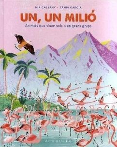 Un, un milió : animals que viuen sols o en grans grups - Cassany, Mia Un, un milió : animals que viuen sols o en grans grups - Cassany, Mia