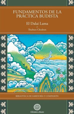 Fundamentos de la práctica budista - Lama, Su Santidad El Dalai; Chodron, Thubten