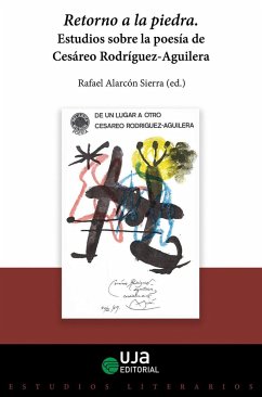 Retorno a la piedra : estudios sobre la poesía de Cesáreo Rodríguez-Aguilera - Corredor-Matheos, José . . . [et al.; Aguilera de Prat, Cesáreo R.; Marín Gámez, José Ángel