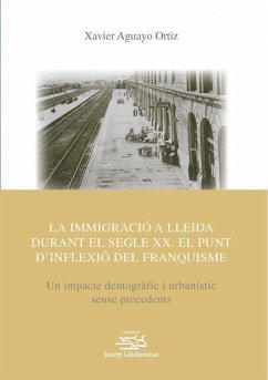 La immigració a Lleida durant el segle XX : el punt d'inflexió del franquisme - Aguayo Ortiz, Xavier