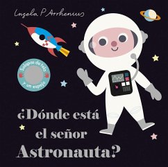 ¿Dónde está el señor Astronauta? - Arrhenius, Ingela P.
