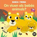 On viuen els bebès animals? : llibres amb solapes dobles que reprodueixen el joc del &quote;tat!&quote;: ideals per a les mans més petites!