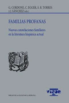 Familias profanas : nuevas constelaciones familiares en la literatura hispánica actual - Cordone, Gabriela; Egger, C.; G. Cordonié, José; Joana Sánchez; Torres, S. R. y Sánchez
