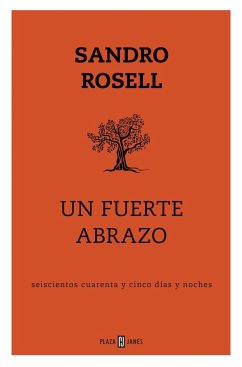 Un fuerte abrazo : seiscientos cuarenta y cinco días y noches - Rosell, Sandro; Puyuelo, Núria