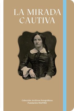 Cover La mirada cautiva : colección de daguerrotipos del Centre de Recerca i Difusió de la Imatge, CRDI, Girona