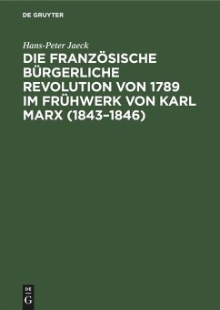 Die französische bürgerliche Revolution von 1789 im Frühwerk von Karl Marx (1843¿1846) - Jaeck, Hans-Peter