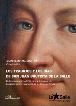 Cover Los trabajos y los días de san Juan Bautista de la Salle : reflexiones acerca del tiempo y la escuela del fundador de los Hermanos de las Escuelas Cristianas