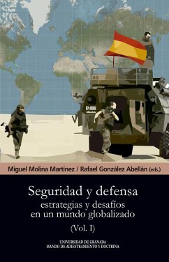 Seguridad y defensa : estrategias y desafíos en un mundo globalizado - Molina Martínez, Miguel