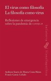 El virus como filosofía : la filosofía como virus : reflexiones de emergencia sobre la pandemia de COVID-19