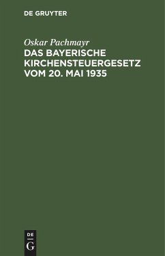 Das Bayerische Kirchensteuergesetz vom 20. Mai 1935 - Pachmayr, Oskar