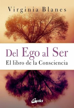 Del ego al ser : el libro de la consciencia - Blanes Aragón, Virginia