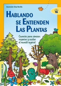 Hablando se entienden las plantas : cuentos para conocer, respetar y cuidar el mundo vegetal - Díaz Revilla, Ascensión