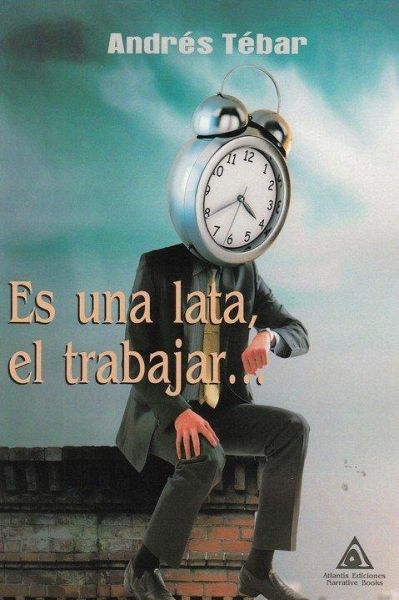 Es una lata, el trabajar--