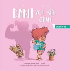 Dani vol ser gran : conte per ajudar nens i nenes a promoure la seva autonomia i gaudir-ne - Álava Sordo, Silvia; Grabau Maestro, Raúl