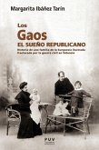 Los Gaos, el sueño republicano : historia de una familia de la burguesía ilustrada fracturada por la Guerra Civil en Valencia
