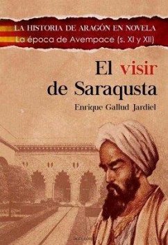 El visir de Saraqusta : la época de Avempace - Gallud Jardiel, Enrique