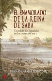 El enamorado de la reina de Saba : un relato de españoles en los mares del sur