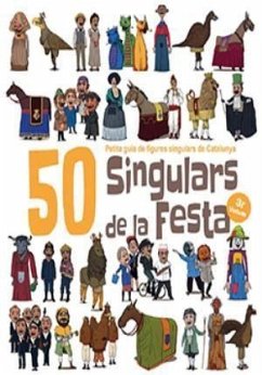 50 Singulars de la Festa. Volum 3 : Petita guia de figures singulars de Catalunya - Juanolo; Garrido Ramos, Aitor