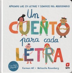 Un cuento para cada letra : aprende las 29 letras y sonidos del abecedario - Gil, Carmen; Rosenberg, Natascha S.