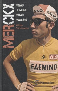 Merckx : mitad hombre, mitad máquina - Fotheringham, William