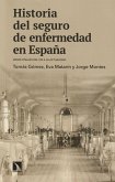 Historia del seguro de enfermedad en España : desde finales del XIX a la actualidad